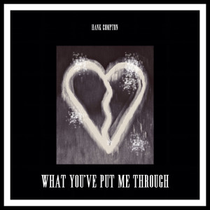 收聽Hank Compton的What You've Put Me Through歌詞歌曲