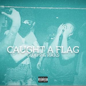 guxpp的专辑caught a flag (feat. raks) (Explicit)