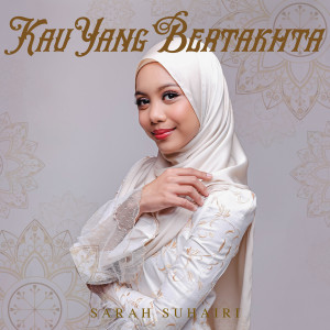 Listen to Kau Yang Bertakhta song with lyrics from Sarah Suhairi