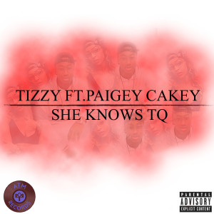 She Knows Tq (feat. Paigey Cakey) (Explicit) dari Paigey Cakey