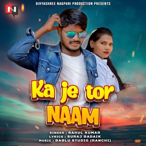 ดาวน์โหลดและฟังเพลง Ka Je Tor Naam พร้อมเนื้อเพลงจาก Rahul Kumar