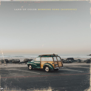 ดาวน์โหลดและฟังเพลง Morning Song (Acoustic) พร้อมเนื้อเพลงจาก Land of Color