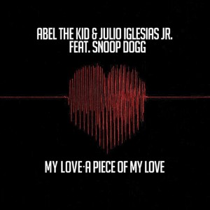 Listen to My Love - A Piece Of My Love (feat Snoop Dogg - Abel The Kid Remix - Radio Edit) song with lyrics from Abel The Kid