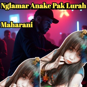 收聽Maharani的Nglamar Anake Pak Lurah歌詞歌曲