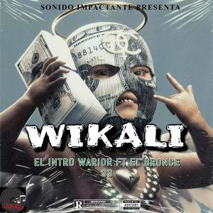 ดาวน์โหลดและฟังเพลง Wikali (feat. El Bronce 33) (Explicit) พร้อมเนื้อเพลงจาก El Intro Warior