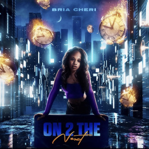 Listen to On 2 the Next song with lyrics from Bria Cheri