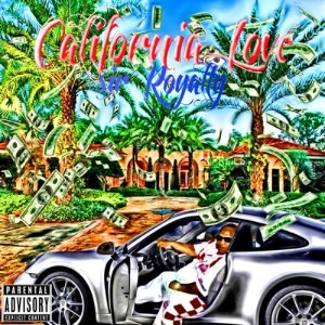 ดาวน์โหลดและฟังเพลง California Love (Explicit) พร้อมเนื้อเพลงจาก Sir Royalty