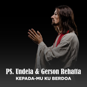 KEPADA-MU KU BERDOA dari PS. Undela