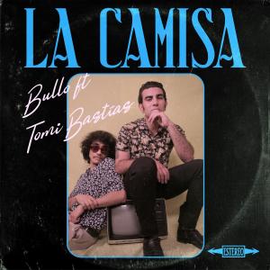 收听Bullo的La camisa(feat. tomi bastías)歌词歌曲