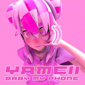 收聽Yameii Online的Baby My Phone (Explicit)歌詞歌曲