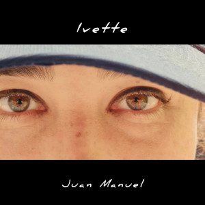 Listen to Ivette song with lyrics from Juan Manuel