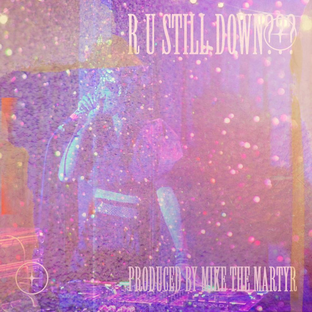 R U Still Down??? (feat. mixie d, rp hooks & baby shel|Explicit)