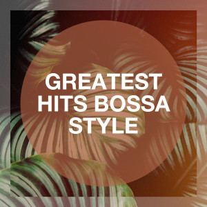 Album Greatest Hits Bossa Style from Bossa Chill Out