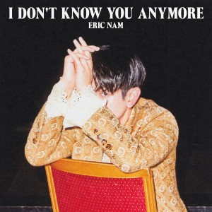 Eric Nam的專輯I Don't Know You Anymore