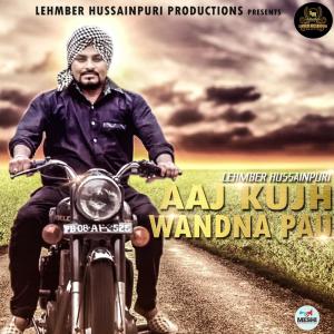 收聽Lehmber Hussainpuri的Aaj Kujh Wandna Pau歌詞歌曲