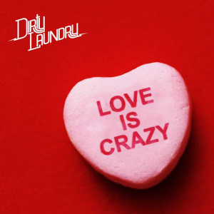 收聽Dirty Laundry的Love Is Crazy歌詞歌曲