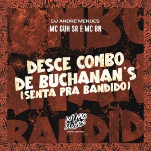 收聽MC Guh SR的Desce Combo de Buchanan's (Senta pra Bandido) (Explicit)歌詞歌曲
