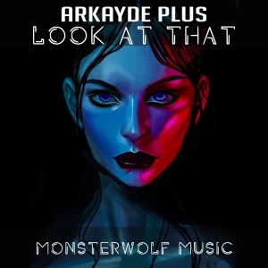 ดาวน์โหลดและฟังเพลง Look At That (Explicit) พร้อมเนื้อเพลงจาก Arkayde Plus