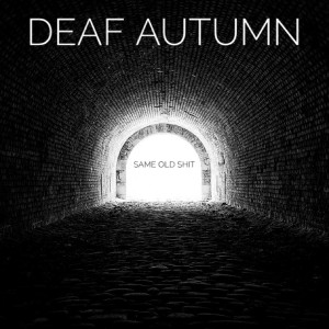 Dengarkan lagu Same Old Shit (Explicit) nyanyian Deaf Autumn dengan lirik