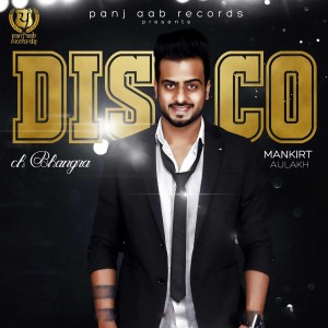 Listen to Disco Ch Bhangra song with lyrics from Mankirt Aulakh
