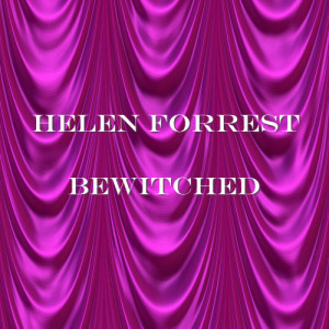 ดาวน์โหลดและฟังเพลง Bewitched พร้อมเนื้อเพลงจาก Helen Forrest