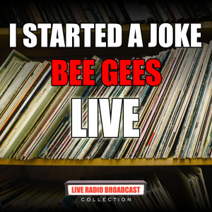 Dengarkan lagu I Started A Joke (Live) nyanyian Bee Gees dengan lirik