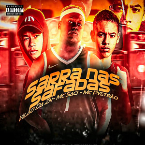 ดาวน์โหลดและฟังเพลง Sarra nas Safadas (feat. Mc Saci) (Explicit) พร้อมเนื้อเพลงจาก Mc Pyetrão