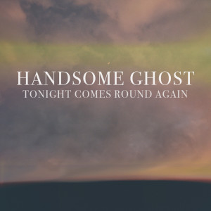 Album Tonight Comes Round Again oleh Handsome Ghost