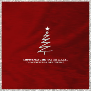 ดาวน์โหลดและฟังเพลง Christmas the Way We Like It พร้อมเนื้อเพลงจาก Caroline Kole