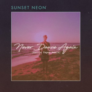 ดาวน์โหลดและฟังเพลง Never Dance Again (Battle Tapes Remix) พร้อมเนื้อเพลงจาก Sunset Neon