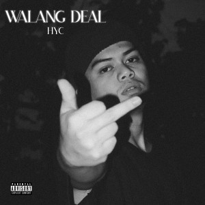 Listen to Walang Deal (Explicit) song with lyrics from HYC