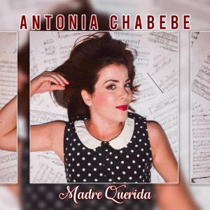 收聽Antonia Chabebe的Madre Querida歌詞歌曲