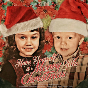 Listen to Have Yourself a Merry Little Christmas (Symphonic Version) song with lyrics from Josh Stewart