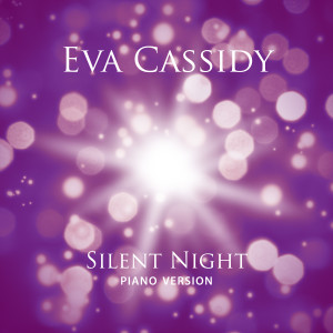 ดาวน์โหลดและฟังเพลง Silent Night (Piano Version) พร้อมเนื้อเพลงจาก Eva Cassidy