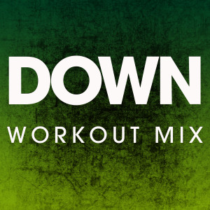 收聽Power Music Workout的Down (Extended Workout Mix)歌詞歌曲