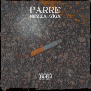 Listen to Mezza Siga (Explicit) song with lyrics from Parré