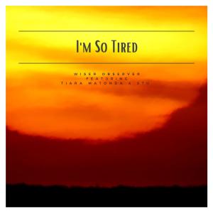 收聽Wiser Observer的I'm So Tired (Explicit)歌詞歌曲