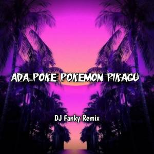 Dj Fanky Remix的專輯DJ ADA POKEMON APA PIKACHU