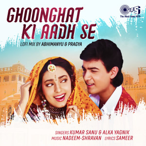 收聽Kumar Sanu的Ghoonghat Ki Aadh Se (Lofi Mix)歌詞歌曲