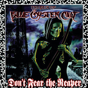 อัลบัม Don't Fear The Reaper: The Best Of Blue Öyster Cult ศิลปิน Blue Oyster Cult