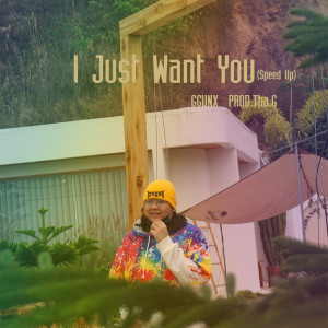 อัลบัม I Just Want You (Speed up) - Single ศิลปิน GGUNX