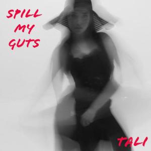 Tali的专辑Spill My Guts (Explicit)