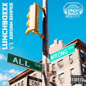 ดาวน์โหลดและฟังเพลง All Wrong (feat. Jordan Snipes) (Explicit) พร้อมเนื้อเพลงจาก LunchBoxxx