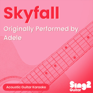 Album Skyfall (Originally Performed by Adele) (Acoustic Guitar Karaoke) from Sing2Guitar