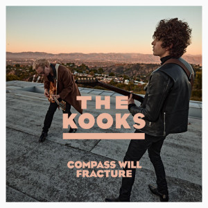 อัลบัม Compass Will Fracture ศิลปิน The Kooks
