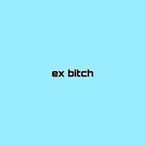 Album Ex Bitch (Remix) (Explicit) from Xxxtentacion