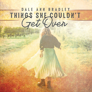 Dale Ann Bradley的專輯Things She Couldn't Get Over