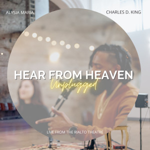 Album Hear from Heaven (Unplugged) [Live from the Rialto Theatre] from Charles D. King