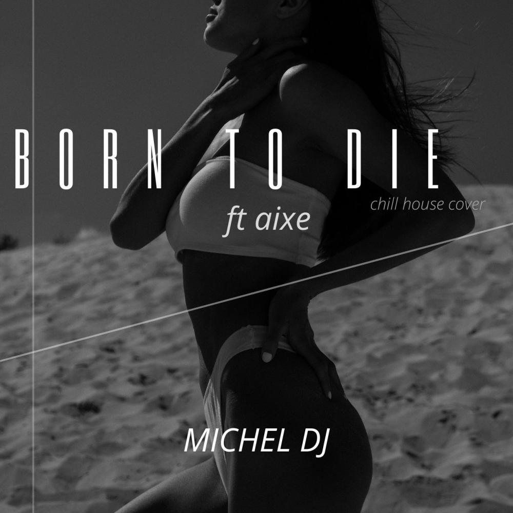 Born to Die (feat. aixe)