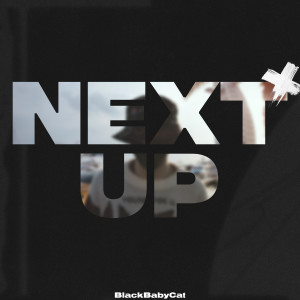 Listen to NEXT UP (Explicit) song with lyrics from BlackBabyCat